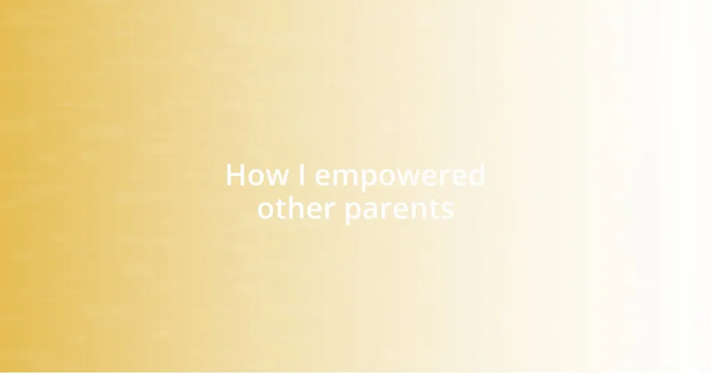 How I empowered other parents