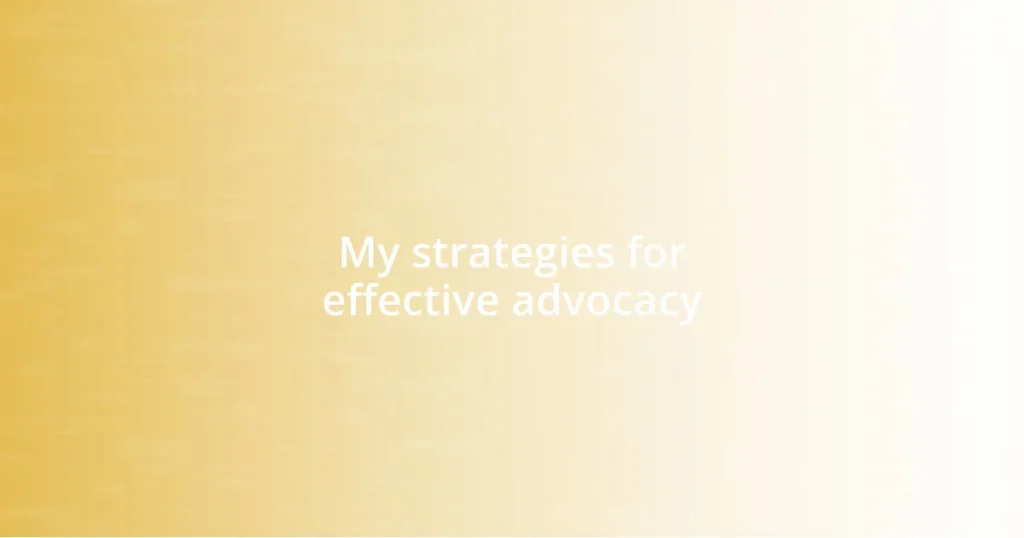 My strategies for effective advocacy