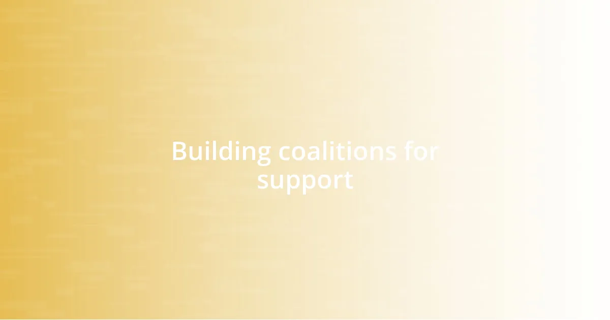 Building coalitions for support