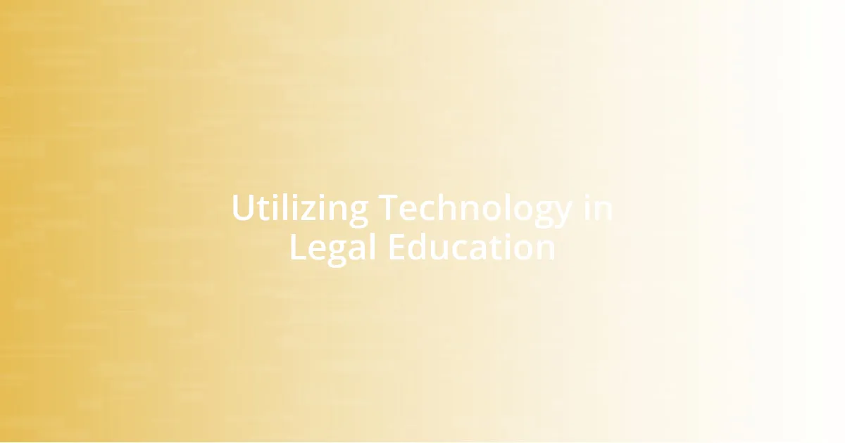 Utilizing Technology in Legal Education