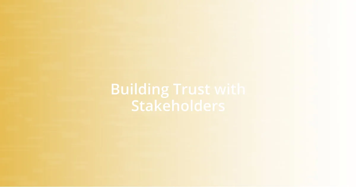 Building Trust with Stakeholders