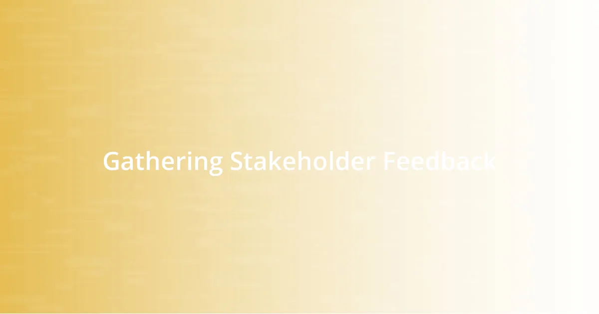 Gathering Stakeholder Feedback