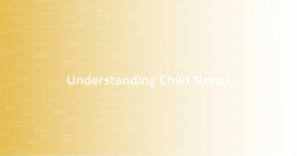 Understanding Child Needs