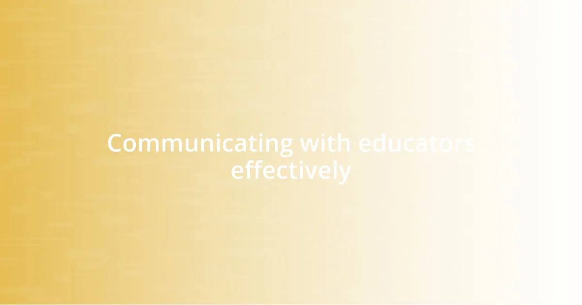 Communicating with educators effectively