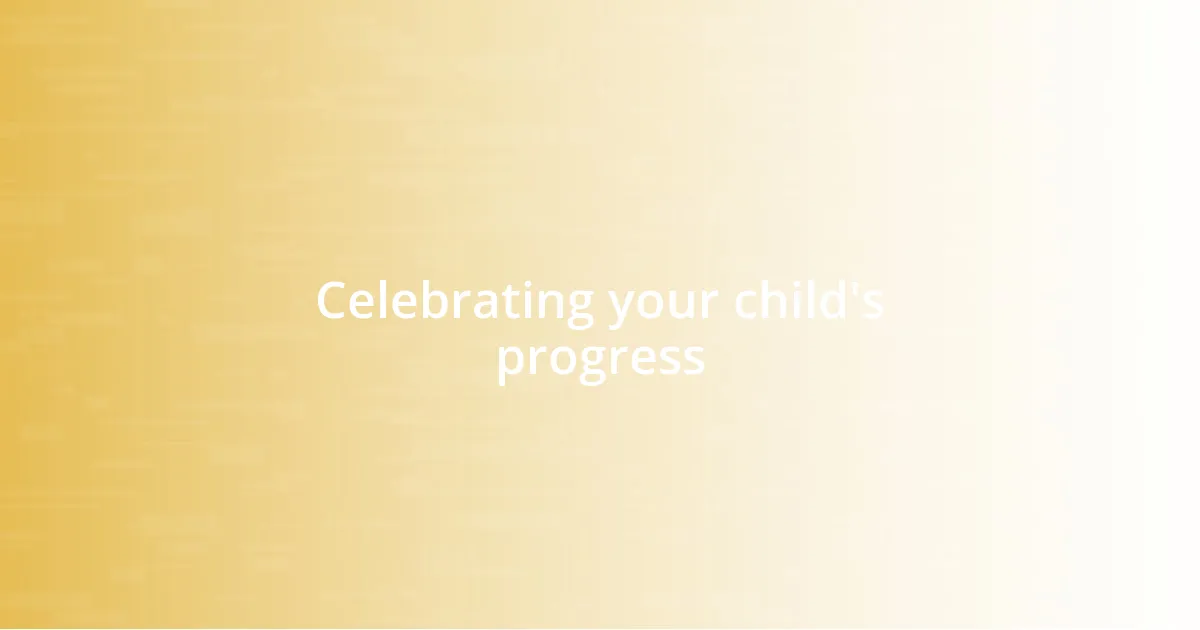 Celebrating your child