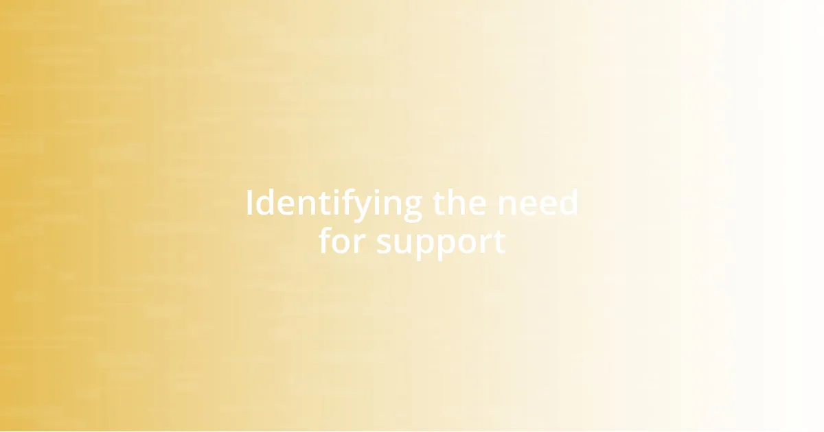 Identifying the need for support