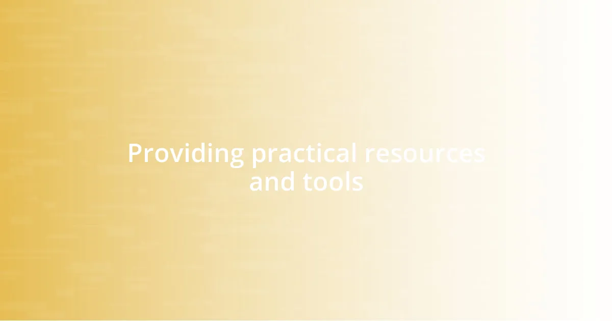 Providing practical resources and tools