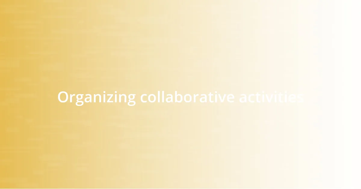 Organizing collaborative activities