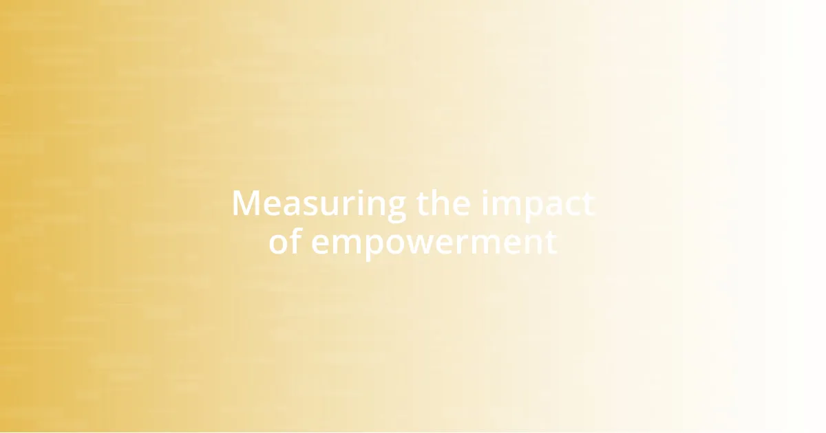 Measuring the impact of empowerment