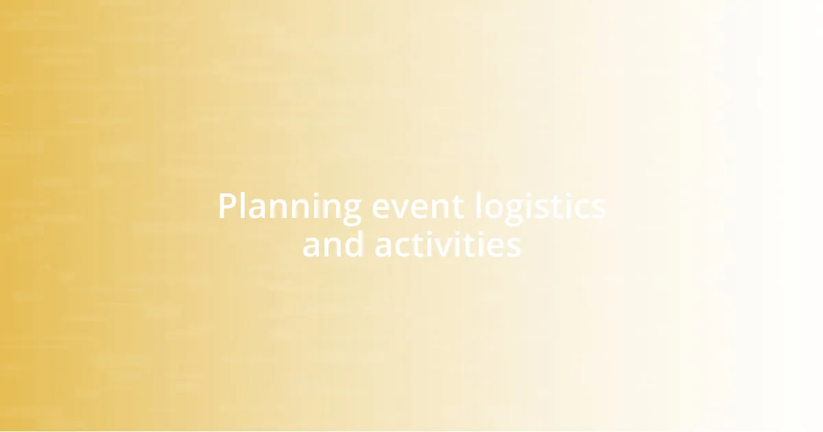 Planning event logistics and activities