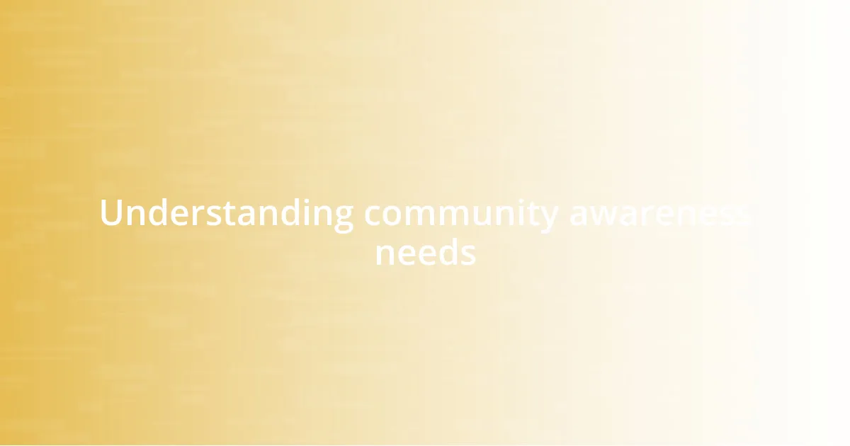 Understanding community awareness needs