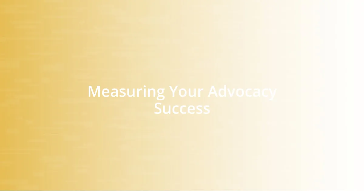 Measuring Your Advocacy Success