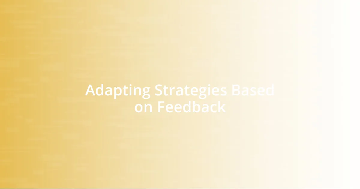 Adapting Strategies Based on Feedback