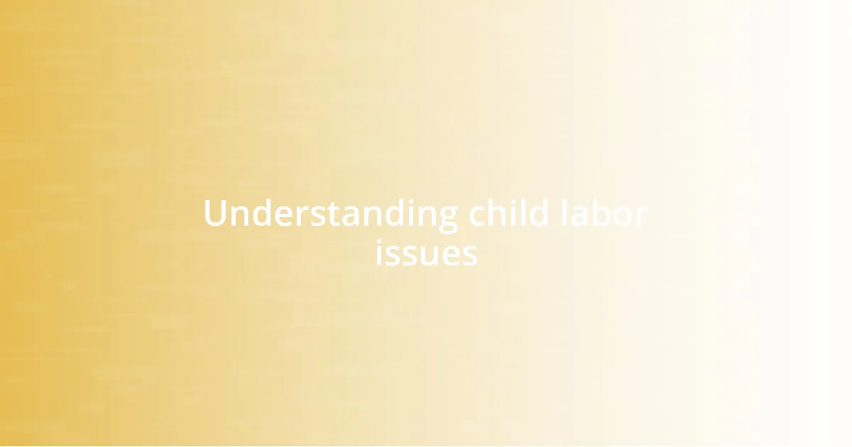 Understanding child labor issues