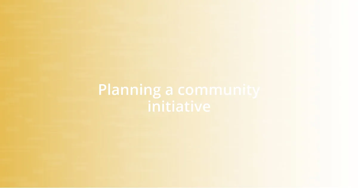 Planning a community initiative