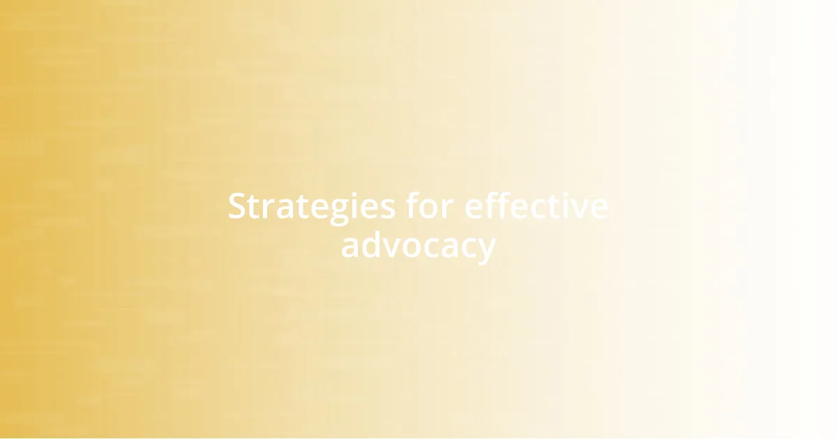 Strategies for effective advocacy