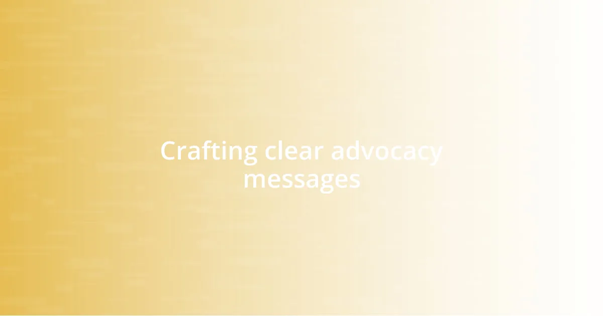 Crafting clear advocacy messages