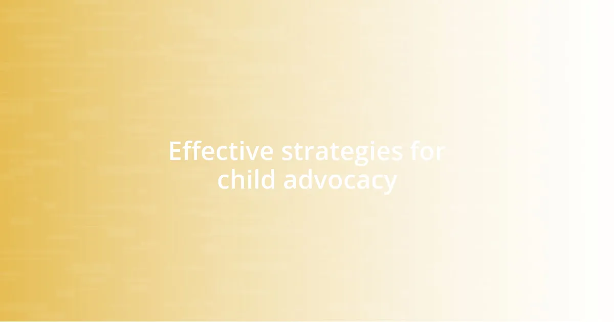 Effective strategies for child advocacy