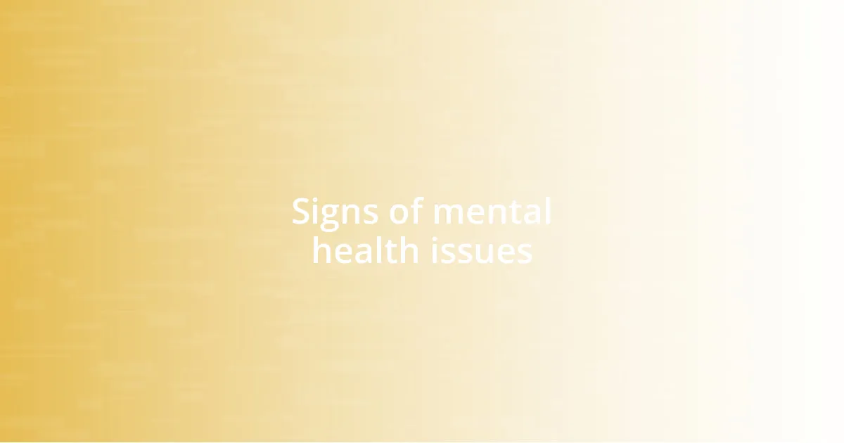 Signs of mental health issues