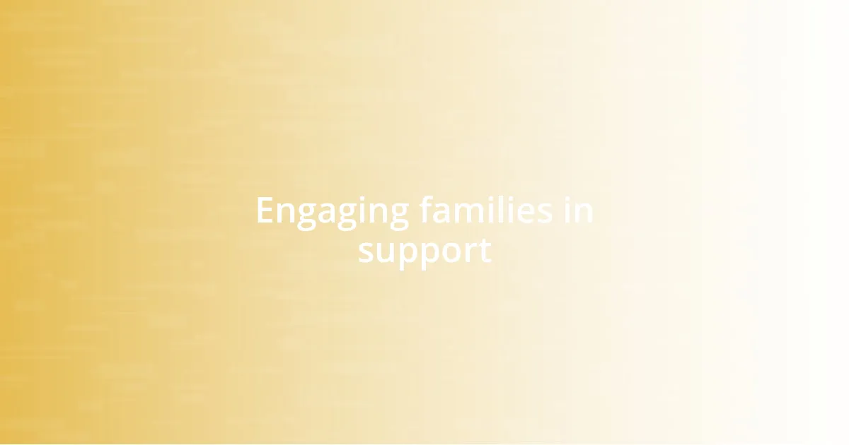 Engaging families in support