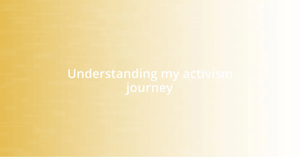 Understanding my activism journey