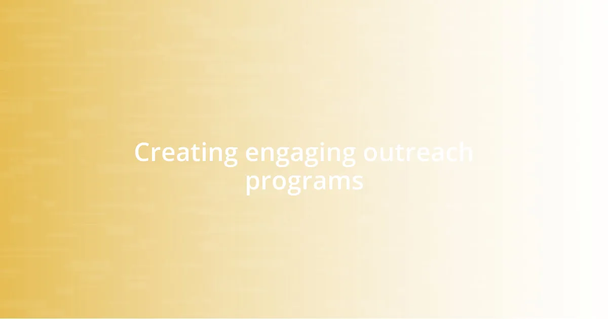 Creating engaging outreach programs