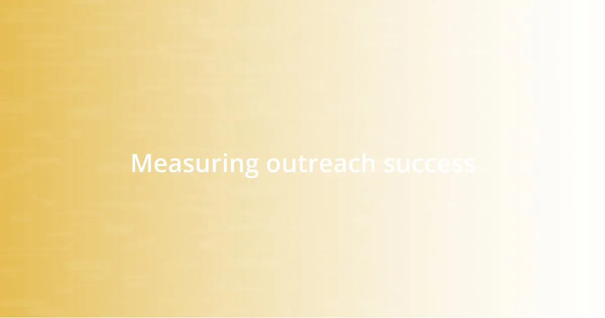 Measuring outreach success